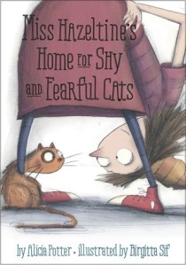 Miss Hazeltines Home for Shy and Fearful Cats by Alicia Potter