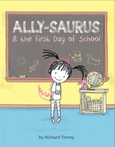 Ally Saurus and the First Day of School by Richard Torrey