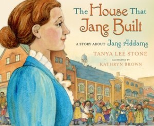 House That Jane Built by Tanya Lee Stone