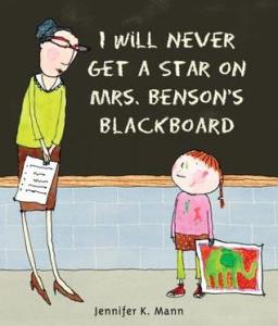 I Will Never Get a Star on Mrs Bensons Blackboard by Jennifer Mann
