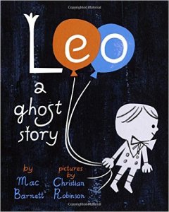 Leo a Ghost Story by Mac Barnett