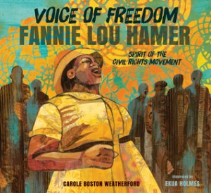 Voice of Freedom Fannie Lou Hamer by Carole Bostone Weatherford