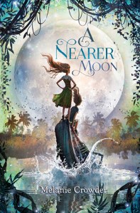 Nearer Moon by Melanie Crowder