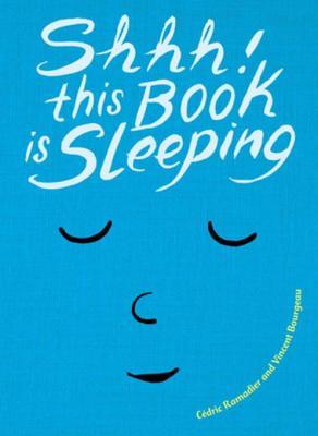 Shhh This Book Is Sleeping by Cedric Ramadier