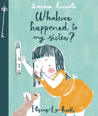 Whatever Happened to My Sister by Simona Ciraolo