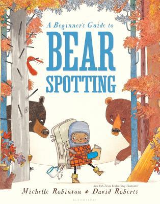 A Beginners Guide to Bear Spotting by Michelle Robinson