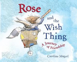 Rose and the WIsh Thing by Caroline Magerl