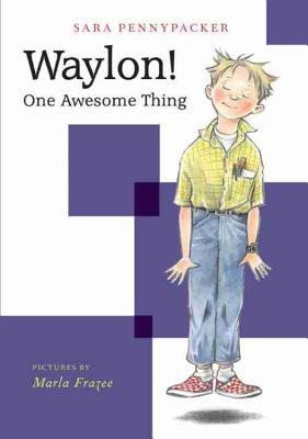 Waylon One Awesome Thing by Sara Pennypacker