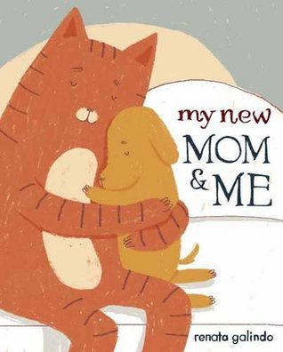 My New Mom and Me by Renata Galindo