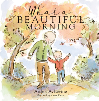 What a Beautiful Morning by Arthur A Levine.jpg