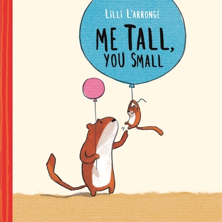 Me Tall, You Small by Lilli L'Arronge