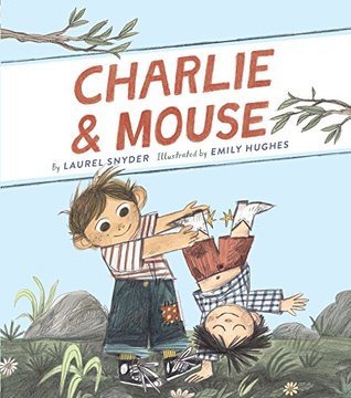 Charlie and Mouse by Laurel Snyder