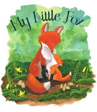 My Little Fox by Rick Chrustowski
