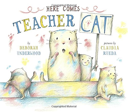 Here Comes Teacher Cat by Deborah Underwood