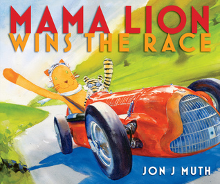 Mama Lion Wins the Race by Jon J Muth