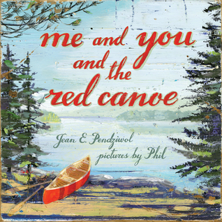 Me and You and the Red Canoe by Jean E Pendziwol