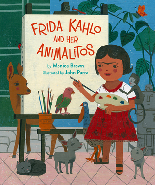 Frida Kahlo and Her Animalitos by Monica Brown