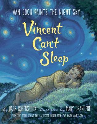 Vincent Can_t Sleep Van Gogh Paints the Night Sky by Barb Rosenstock