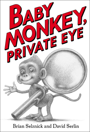 Baby Monkey Private Eye by Brian Selznick
