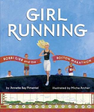 Girl Running Bobbi Gibb and the Boston Marathon by Annette Bay Pimental