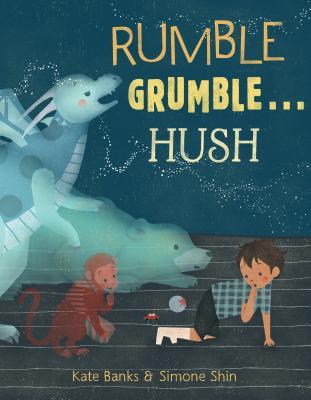 Rumble Grumble...Hush by Kate Banks