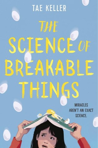 The Science of Breakable Things by Tae Keller
