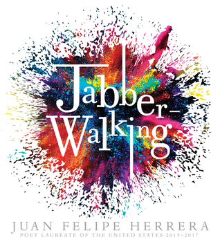 Jabberwalking by Juan Felipe Herrera