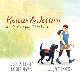 Rescue &amp; Jessica A Life-Changing Friendship by Jessica Kensky