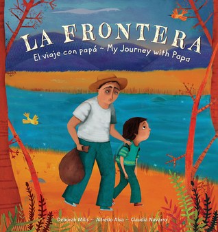 La Frontera My Journey with Papa by Deborah Mills and Alfredo Alva