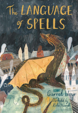 The Language of Spells by Garret Weyr