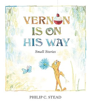 Vernon Is on His Way by Philip C. Stead
