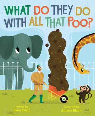 What Do They Do with All That Poo By Jane Kurtz