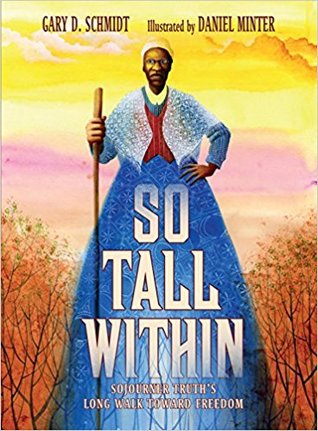 So Tall Within Sojourner Truth's Long Walk Toward Freedom by Gary D. Schmidt