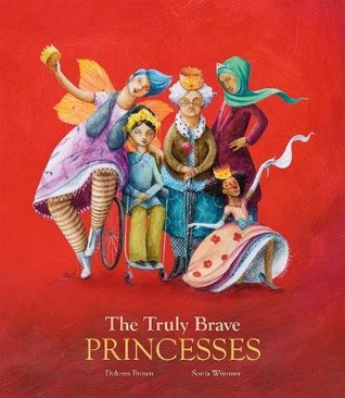 The Truly Brave Princesses by Dolores Brown