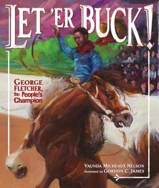 let 'er buck! george fletcher, the people's champion by vaunda micheaux nelson
