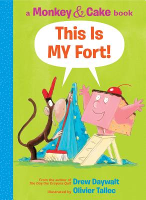 This Is MY Fort by Drew Daywalt