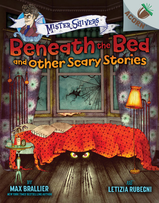 Mister Shivers Beneath the Bed and Other Scary Stories by Ma Brallier.jpg
