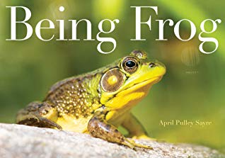 Being Frog by April Pulley Sayre 