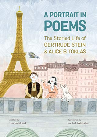 Portrait in Poems The Storied Life of Gertrude Stein &amp; Alice B. Toklas by Evie Robillard