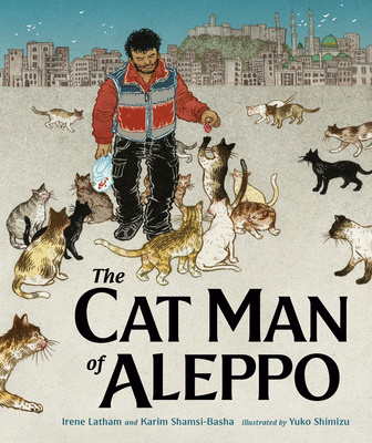 The Cat Man of Aleppo by Karim Shamsi-Basha