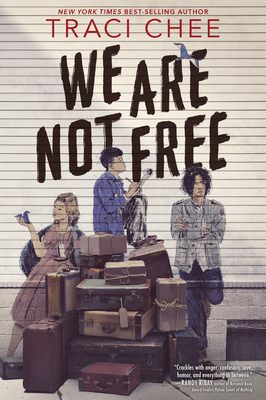 We Are Not Free by Traci Chee