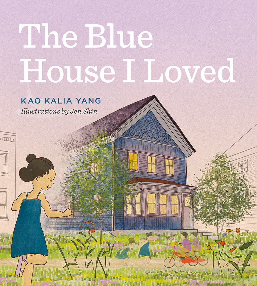 Book cover for The Blue House I Loved by Kao Kalia Yang, illustrated by Jen Shin. A young Hmong girl in a blue dress and sandals walks in front of a blue house with lit windows. Other children play in the background.