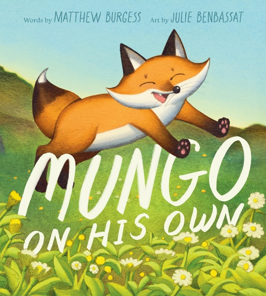 Book cover for Mungo on His Own by Matthew Burgess, illustrated by Julie Benbassat. A fox leaps across the cover above white flowers with a smile on its face.