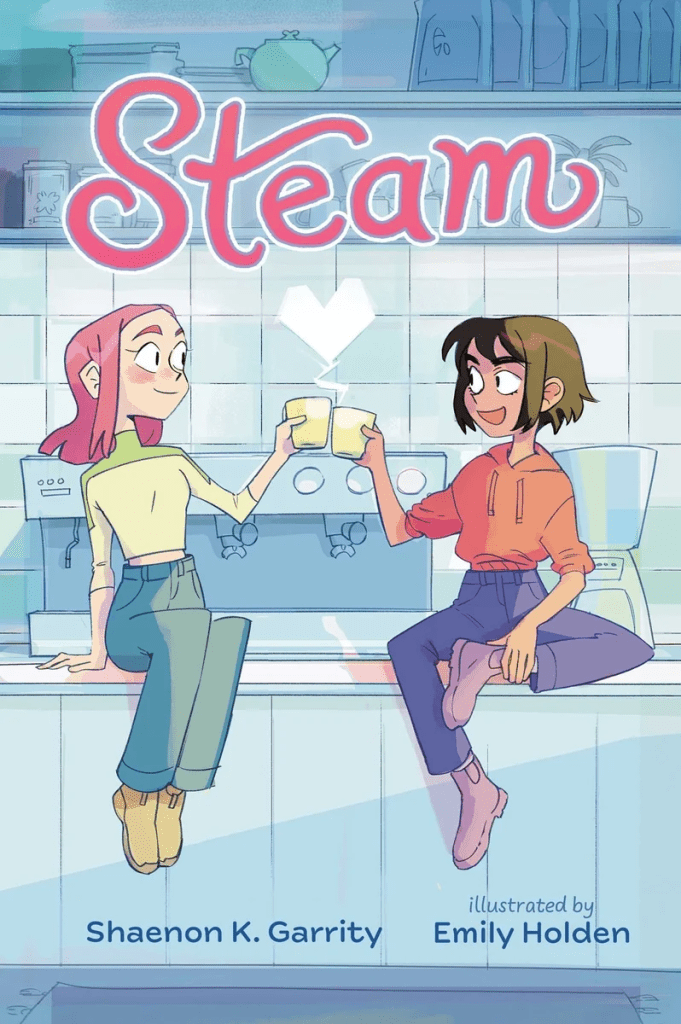 The cover image for Steam by Shaenon K. Garrity, illustrated by Emily Holden. Two girls sit together in a coffee shop tapping their coffee cups together. The steam forms a heart.