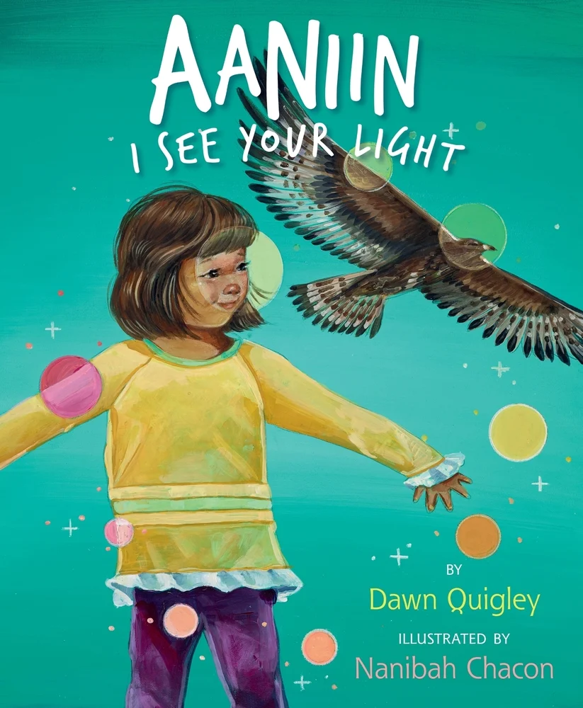 Book cover of Aaniin: I See Your Light by Dawn Quigley, illustrated by Nanibah Chacon, featuring a young Ojibwe girl and a flying eagle