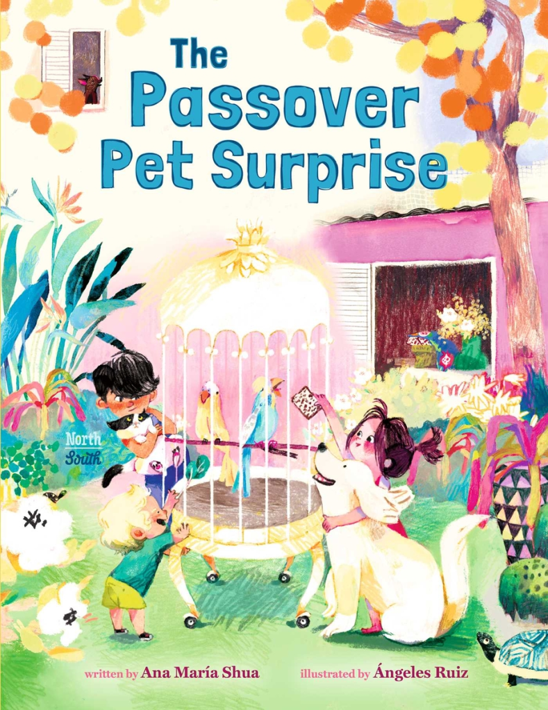 Cover image for The Passover Pet Surprise by Ana María Shua, illustrated by Ángeles Ruiz. Features children and a dog outside a bird cage with two birds inside.