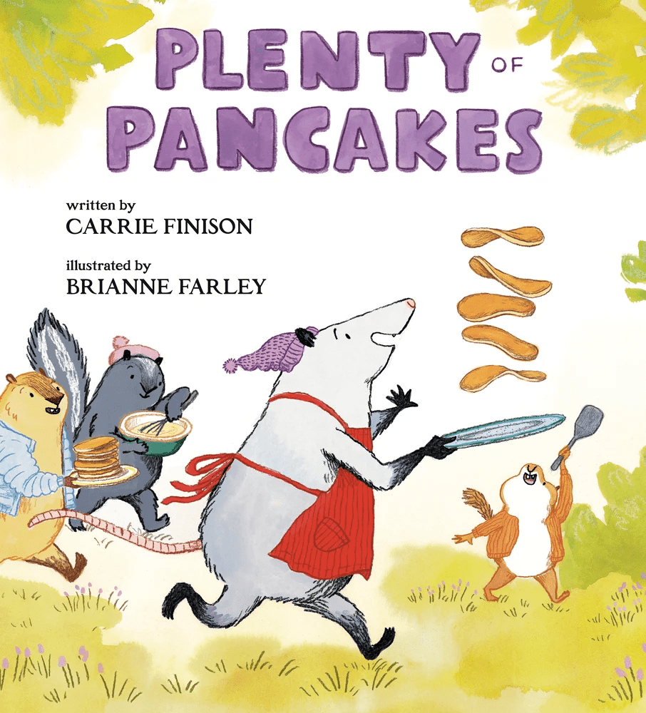 Cover image for Plenty of Pancakes by Carrie Finison, illustrated by Brianne Farley. Features a running opossum catching pancakes on a plate with other forest animals helping mix batter, flip pancakes and carry plates.