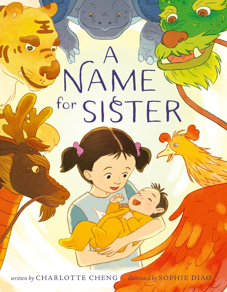 Cover image for A Name for Sister by Charlotte Cheng, illustrated by Sophie Diao. Features a girl holding her new baby sister with a variety of Chinese spirits around her.