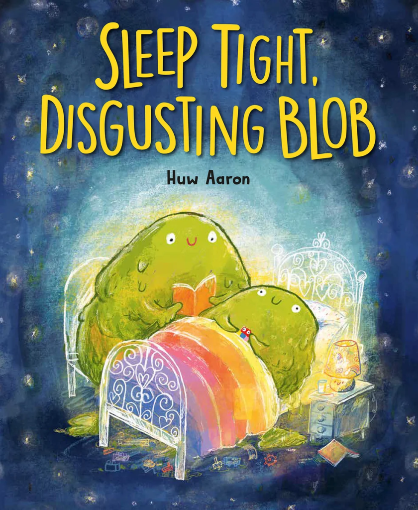 Cover image for Sleep Tight, Disgusting Blob by Huw Aaron. Features a large green blob monster with a smiling face reading a book to a smaller green blob monster who is tucked in bed.