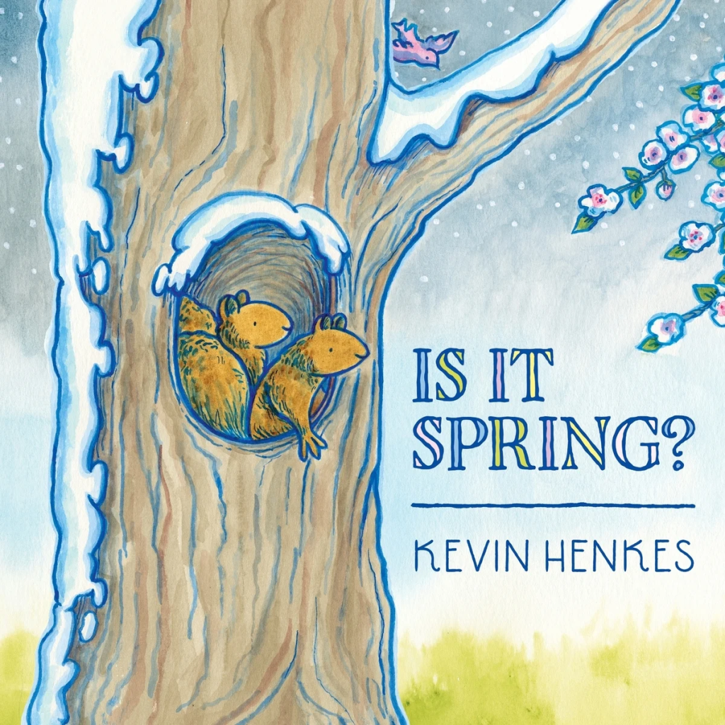 Book cover of Is It Spring? By Kevin Henkes. Features two squirrels looking out from a hole in a tree with snow and blooming branches.